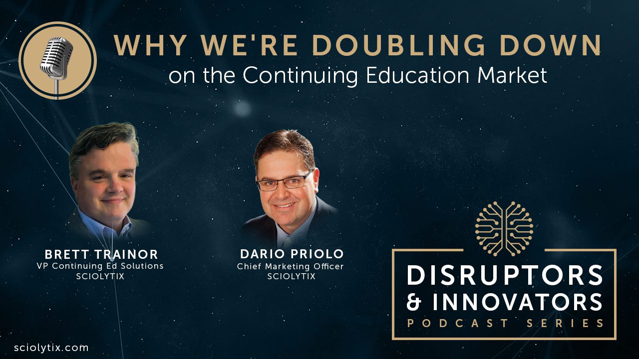 Brett Trainor and Dario Priolo discuss why Sciolytix is doubling down on the continuing education market