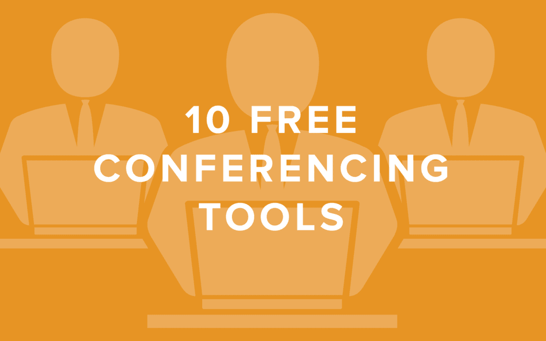 10 (Free!) Conferencing Tools