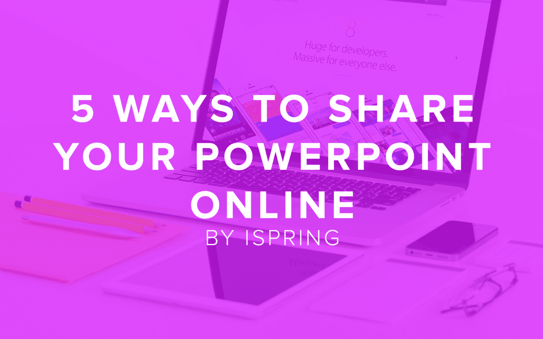 5 Ways to Share Your PowerPoint Presentation Online